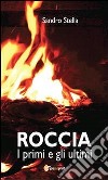 Roccia, i primi e gli ultimi. E-book. Formato PDF ebook