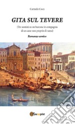 “Gita sul Tevere (Tre uomini su un barcone in compagnia di un cane non proprio di razza)” - Romanzo comico. E-book. Formato EPUB ebook