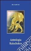 Astrologia kalachakra. E-book. Formato PDF ebook di Elixa Nardi Tchek