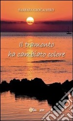 ll tramonto ha cambiato colore. E-book. Formato PDF ebook