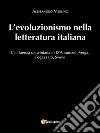 L'evoluzionismo nella letteratura italiana. L'influenza darwiniana in D'Annunzio, Verga, Fogazzaro, Svevo.. E-book. Formato PDF ebook di Alessandro Merlino