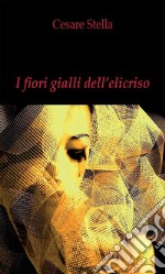 I fiori gialli dell'elicriso. E-book. Formato EPUB ebook