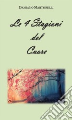 Le 4 stagioni del cuore. E-book. Formato EPUB ebook