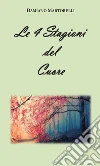Le 4 stagioni del cuore. E-book. Formato Mobipocket ebook di Damiano Martorelli