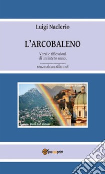 L'arcobaleno. E-book. Formato Mobipocket ebook di Luigi Naclerio