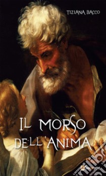 Il morso dell’anima. E-book. Formato EPUB ebook di Tiziana Bacco