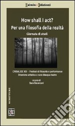 How shall I act? Per una filosofia della realtà. E-book. Formato PDF ebook