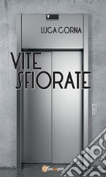 Vite sfiorate. E-book. Formato EPUB ebook