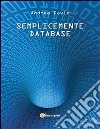 Semplicemente database. E-book. Formato EPUB ebook