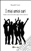 I miei amici cari. E-book. Formato EPUB ebook di Riccardo Bertoni
