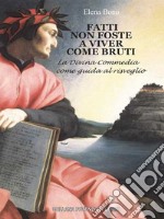 Fatti non foste a viver come bruti. La Divina Commedia come guida al risveglio. E-book. Formato EPUB ebook