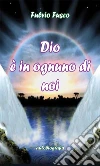 Dio è in ognuno di noi. E-book. Formato PDF ebook di Fulvio Fusco