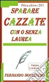 Sparare cazzate con o senza laurea: Aneddoti ironici veri per ridere del quotidiano. E-book. Formato PDF ebook di Fernando Nocchiero
