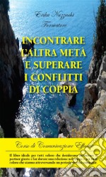 Incontrare l’altra metà e superare i conflitti di coppia. E-book. Formato EPUB ebook