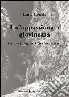Un'appassionata giovinezza: Un ricordo degli anni '50 e altri racconti. E-book. Formato PDF ebook di Laila Cresta