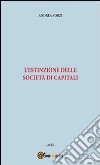 L'estinzione delle società di capitali. E-book. Formato PDF ebook