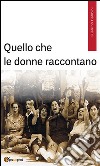 Quello che le donne raccontano. E-book. Formato EPUB ebook di Guerrino Babbini