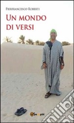 Un mondo di versi. E-book. Formato PDF ebook