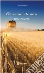 Chi eravamo, chi siamo, cosa saremo. E-book. Formato PDF ebook