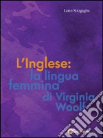 L' inglese: la lingua femmina di Virginia Woolf. E-book. Formato EPUB ebook