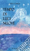 Tempo di luci nuove. E-book. Formato EPUB ebook di Pino Nobile