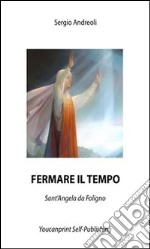 Fermare il tempo. E-book. Formato PDF ebook