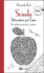 Scuola. Istruzioni per l'uso. E-book. Formato PDF ebook