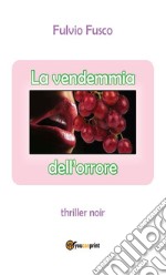 La vendemmia dell’orrore. E-book. Formato PDF ebook