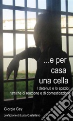 E per casa una cella. E-book. Formato EPUB