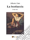 La bestiaccia. E-book. Formato EPUB ebook