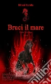 Bruci il mare - Nuova Terra Saga: Nuova Terra Saga - spinoff. E-book. Formato Mobipocket ebook di Dilhani Heemba