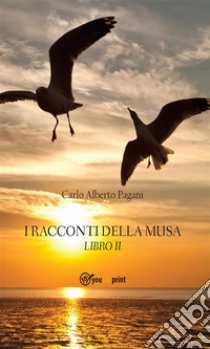 I Racconti della Musa. Libro II. E-book. Formato EPUB ebook di Carlo Alberto Pagani