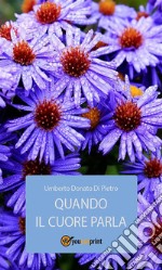 Quando il cuore parla. E-book. Formato EPUB ebook