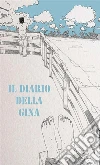 Il diario della Gina. E-book. Formato EPUB ebook di Jennifer Michetti