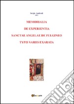 Memorialia de experientia sanctae Angelae de Fulgineo typis variis exarata. E-book. Formato PDF