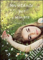 Un istante per sempre. E-book. Formato EPUB ebook