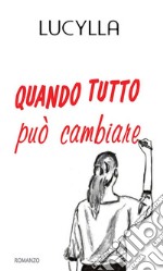 Quando tutto può cambiare. E-book. Formato EPUB ebook