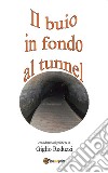 Il buio in fondo al tunnel. E-book. Formato PDF ebook