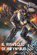 A.R.C.A. vol.1 - Il risveglio di Awyn-aur. E-book. Formato PDF ebook