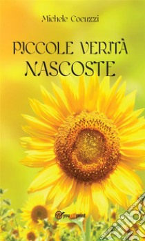 Piccole verità nascoste. E-book. Formato EPUB ebook di Michele Cocuzzi