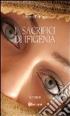 I sacrifici di Ifigenia. E-book. Formato PDF ebook