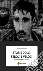 Storie dolci feroci e veloci. E-book. Formato EPUB ebook