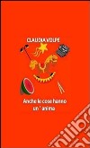 Anche le cose hanno un'anima. E-book. Formato PDF ebook di Claudia Volpe