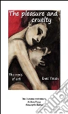 The pleasure and cruelty. E-book. Formato PDF ebook di Enea Tonon