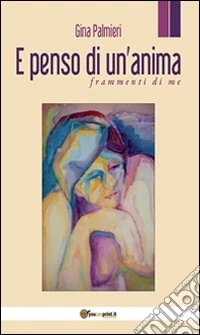E penso di un'anima. Frammenti di me. E-book. Formato PDF ebook