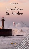 La condizione di madre. E-book. Formato EPUB ebook