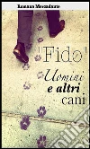 “Fido” - Uomini & altri cani. E-book. Formato EPUB ebook di Romana Mercadante