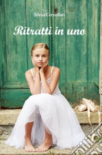 Ritratti in uno. E-book. Formato EPUB ebook di Silvia Cervellati