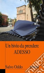 Un bivio da prendere adesso. E-book. Formato EPUB ebook