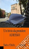 Un bivio da prendere adesso. E-book. Formato EPUB ebook di Salvatore Oddo